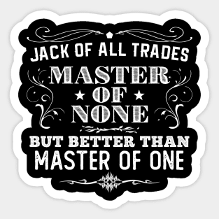 Jack of All Trades, Master of None Sticker
